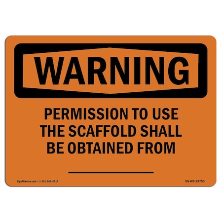 OSHA WARNING Sign, Permission To Use The Scaffold Obtained, 18in X 12in Rigid Plastic